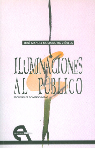 Iluminaciones al público: Iluminaciones al público, de José Manuel Corredoira. Serie 8492531851, vol. 1. Editorial Promolibro, tapa blanda, edición 2012 en español, 2012