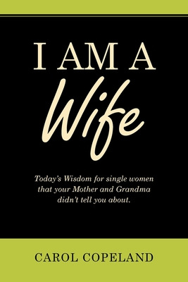 Libro I Am A Wife: Today's Wisdom For Single Women That Y...