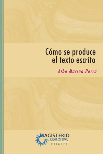 Cómo Se Produce El Texto Escrito, De Alba Marina Parra Giraldo. Editorial Magisterio, Tapa Blanda En Español, 1994