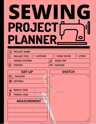 Libro: Sewing Project Planner: Journal To Keep Record Of Pro