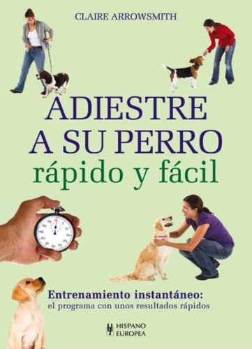 Adiestre A Su Perro, Claire Arrowsmith, Hispano Europea