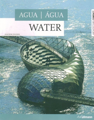Agua - Water. Architecture Compact - Fischer, Joachim