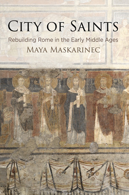 Libro City Of Saints: Rebuilding Rome In The Early Middle...