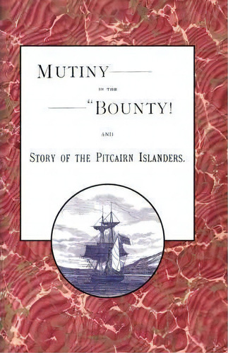Mutiny In The  Bounty! And The Story Of The Pitcairn Islanders, De Alfred Mcfarland. Editorial Rediscovery Books, Tapa Blanda En Inglés