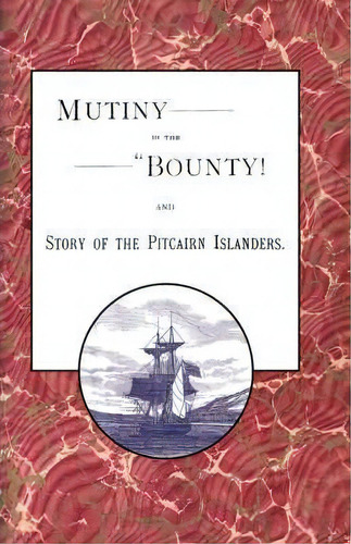 Mutiny In The Bounty! And The Story Of The Pitcairn Islanders, De Alfred Mcfarland. Editorial Rediscovery Books, Tapa Blanda En Inglés
