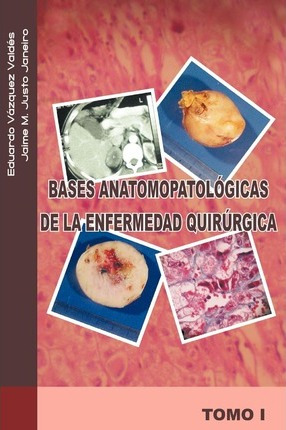 Libro Bases Anatomopatologicas De La Enfermedad Quirurgic...