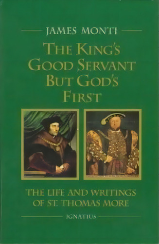 The King's Good Servant But God's First, De James Monti. Editorial Ignatius Press, Tapa Blanda En Inglés