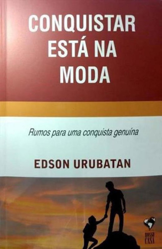 Conquistar Esta Na Moda: Rumos Para Uma Conquista Genuina, De Urubatan, Edson. Editora Zit Editora, Capa Mole, Edição 1ª Edição - 2017 Em Português