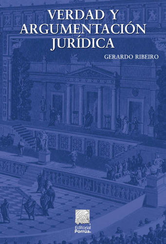 Verdad Y Argumentación Jurídica, De Ribeiro Toral, Gerardo. Editorial Porrúa, Tapa Blanda, Edición 8a En Español, 2022