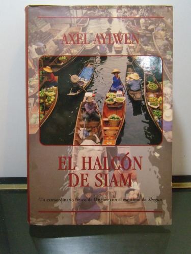 Adp El Halcon De Siam Axel Aylwen / Ed. Ediciones B 1999 