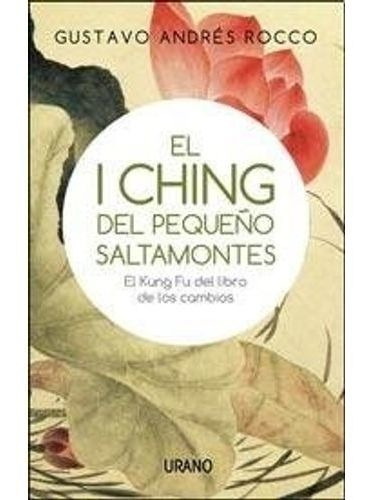 Libro El I Ching Del Pequeño Saltamontes - Rocco, Gustavo