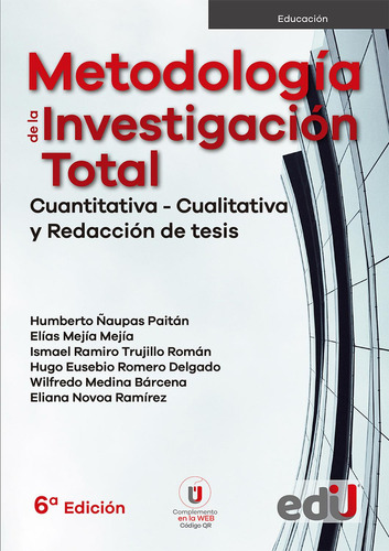 Metodología De La Investigación Total. Cuantitativa  Cualitativa Y Redacción De Tesis 6ª Edición, De Humberto Ñaupas Paitán. Editorial Ediciones De La U, Tapa Blanda, Edición 6 En Español, 2023