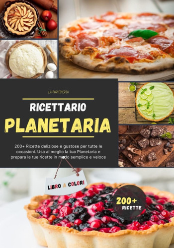 Libro: Ricettario Planetaria: 200+ Ricette Deliziose E Gusto