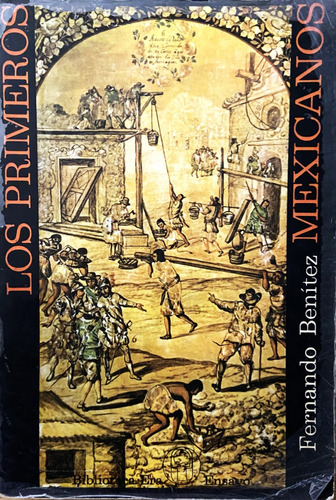 Los Primeros Mexicanos, Fernando Benítez (Reacondicionado)