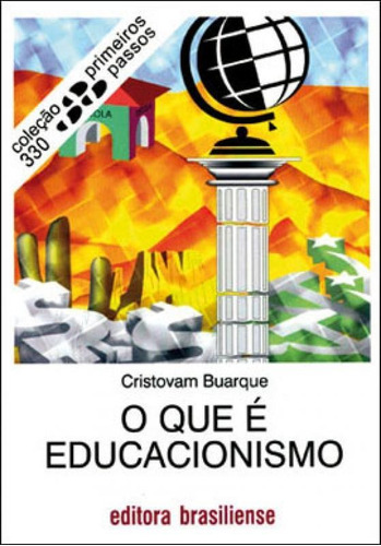 O Que E Educacionismo, De Buarque, Cristovam. Editora Brasiliense, Capa Mole, Edição 1ª Edição - 2008 Em Português