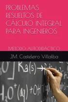 Comprar Libro: Problemas Resueltos De Cálculo Integral Para Ingenier