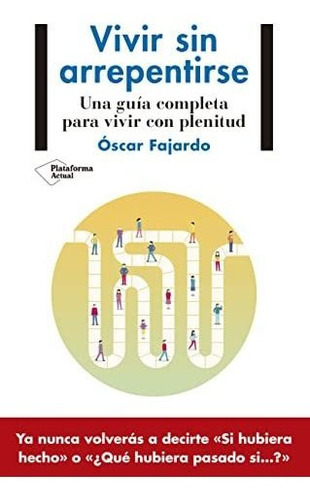 Vivir sin arrepentirse, de Óscar Fajardo. Plataforma Editorial S L, tapa blanda en español, 2022