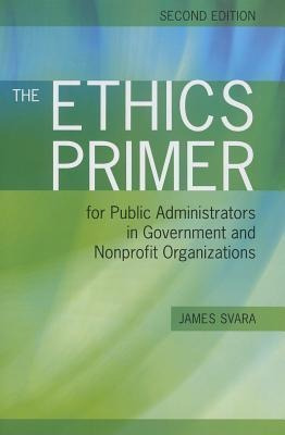 The Ethics Primer For Public Administrators In Government...
