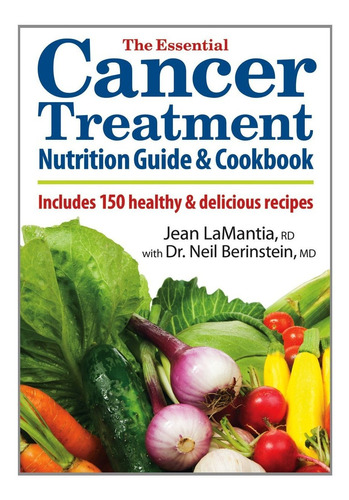 Libro The Essential Cancer Treatment Nutrition Guide And C