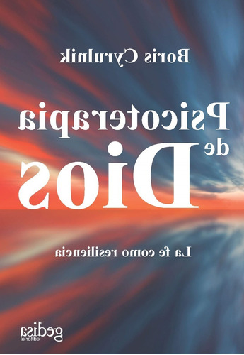 Psicoterapia De Dios: La Fe Como Resiliencia