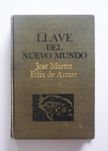 Jose Martin Felix De Arrate - Llave Del Nuevo Mundo 