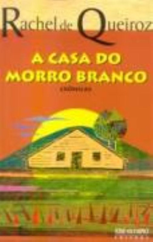 A casa do Morro Branco, de Queiroz, Rachel de. Editora José Olympio Ltda., capa mole em português, 2008