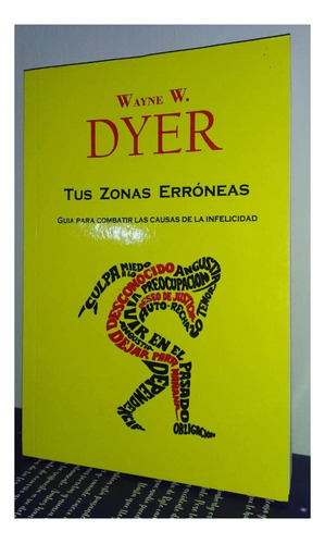 Tus Zonas Erróneas De Wayne W. Dyer Combatir La Infelicidad 