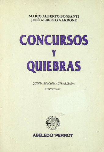 Concursos Y Quiebras          M. A. Bonfanti - J. A. Garrone