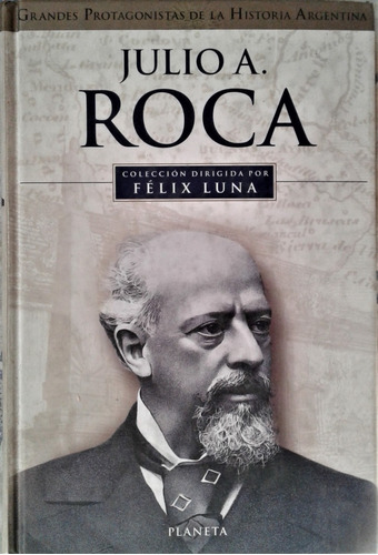 Julio A. Roca - Felix Luna - Planeta 1999