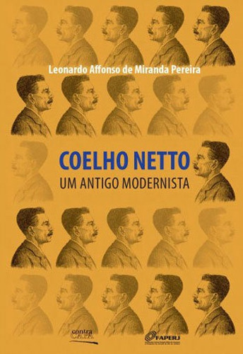 Coelho Netto - Um Antigo Modernista, De Pereira, Leonardo Affonso De Miranda. Editora Contra Capa, Capa Mole Em Português