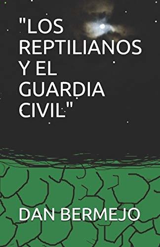  Los Reptilianos Y El Guardia Civil : 1