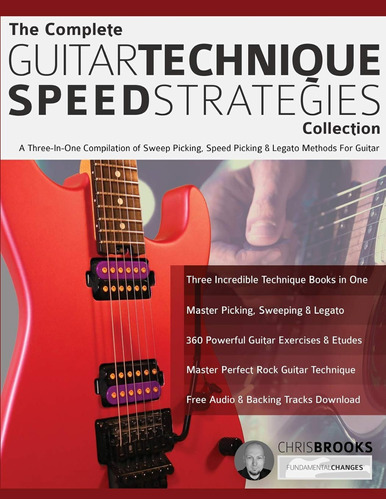 The Complete Guitar Technique Speed Strategies Collection: A
