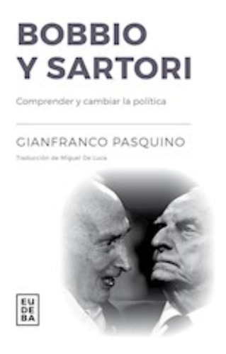 Bobbio Y Sartori, De Pasquino, Gianfranco. Editorial Eudeba En Español