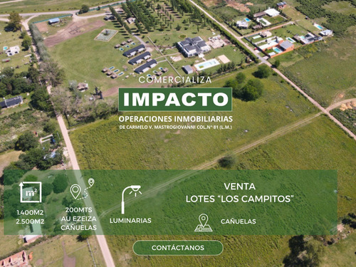 Lotes Excelentes  En Venta Cañuelas  Los Campitos  A 200mts De Autopista Ezeiza - Cañuelas 