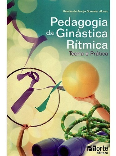 Pedagogia Da Ginastica Ritmica - Teoria E Pratica