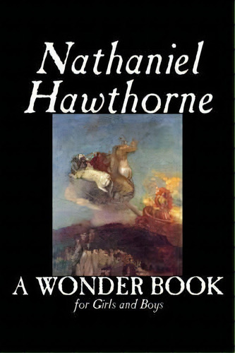 A Wonder Book For Girls And Boys, De Nathaniel Hawthorne. Editorial Alan Rodgers Books, Tapa Dura En Inglés