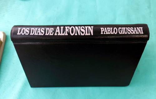 Los Días De Alfonsín - Pablo Giussani - Círculo De Lectores