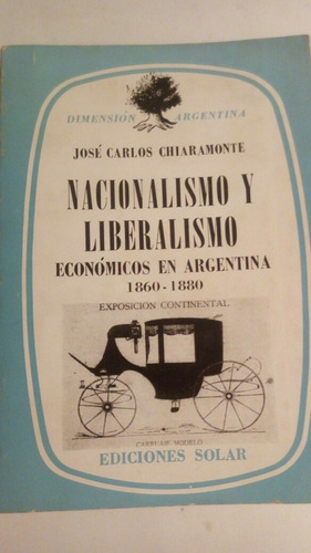 Chiaramonte Nacionalismo Y Liberalismo Argentina 1860-1880 