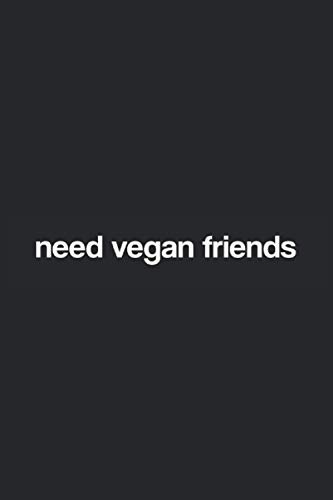 Necesito Amigos Veganos: Diario De 6x9 Para Habitos Diarios