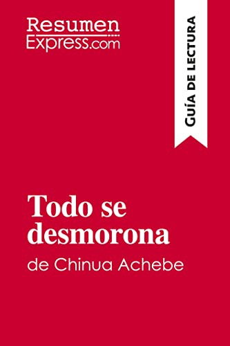 Todo Se Desmorona De Chinua Achebe -guia De Lectura-: Resume