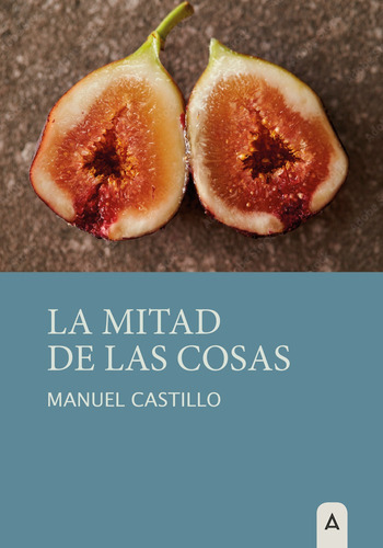 La Mitad De Las Cosas - Castillo, Manuel  - * 