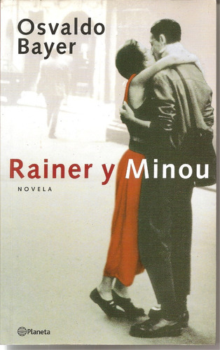 Rainer Y Minou - Osvaldo Bayer - 1a Ed. Firmado Por El Autor