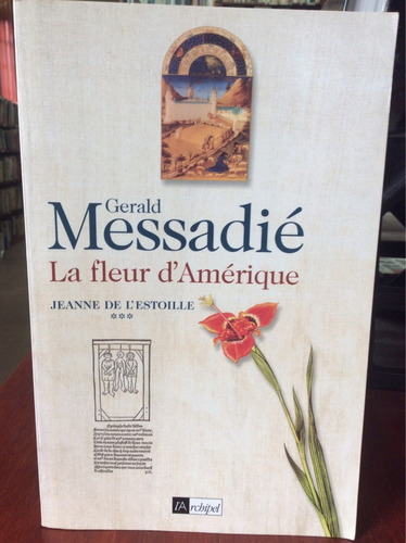 La Flor De America. En Frances. Gerald Messadie