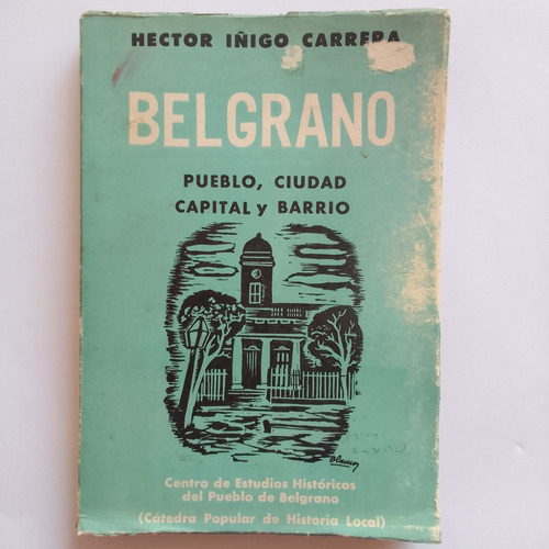 Belgrano Pueblo Ciudad Capital Y Barrio Hector Iñigo Carrera