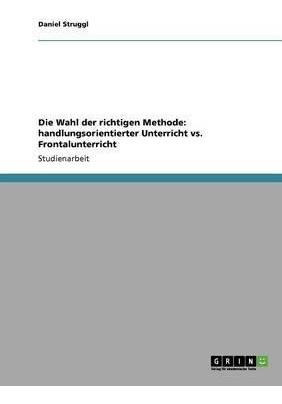 Die Wahl Der Richtigen Methode : Handlungsorientierter Un...