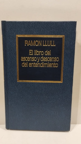 El Libro Del Ascenso Y Descenso Del Entendimiento - R.llull