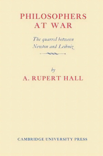 Philosophers At War : The Quarrel Between Newton And Leibniz, De Alfred Rupert Hall. Editorial Cambridge University Press, Tapa Blanda En Inglés