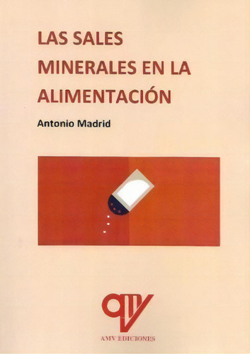 Las Sales Minerales En La Alimentacion, De Madrid Vicente, Antonio., Vol. 1. Editorial Antonio Madrid Vicente, Editor, Tapa Blanda En Español