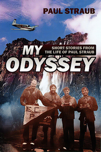 My Odyssey: Short Stories From The Life Of Paul Straub, De Straub, Paul. Editorial Outskirts Pr, Tapa Blanda En Inglés