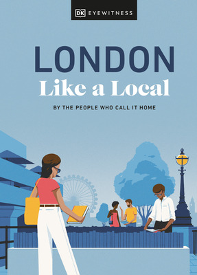 Libro London Like A Local: By The People Who Call It Home...